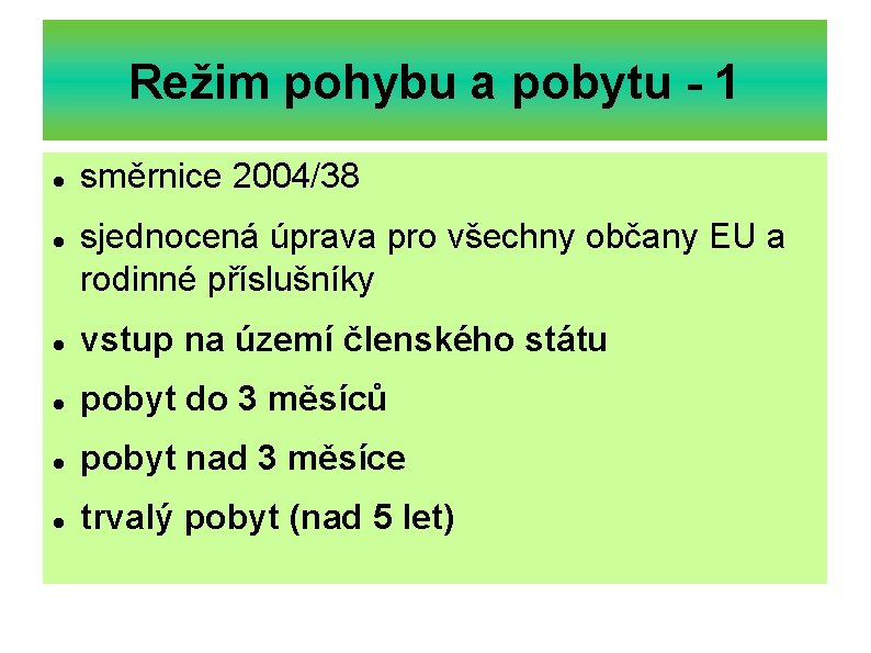 Režim pohybu a pobytu - 1 směrnice 2004/38 sjednocená úprava pro všechny občany EU