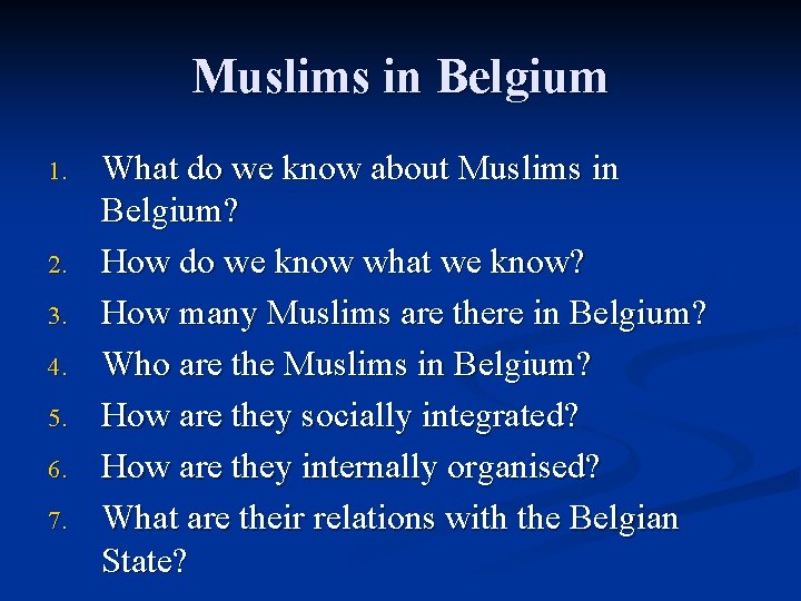 Muslims in Belgium 1. 2. 3. 4. 5. 6. 7. What do we know