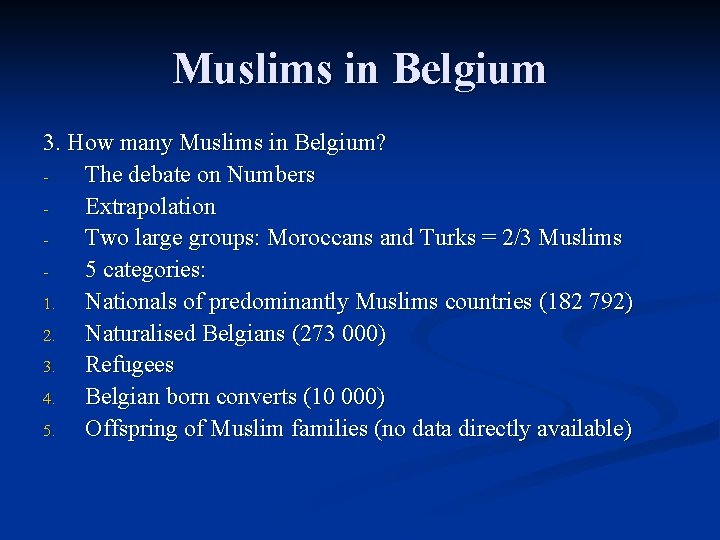 Muslims in Belgium 3. How many Muslims in Belgium? The debate on Numbers Extrapolation