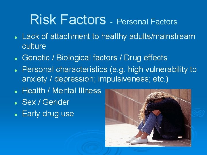 Risk Factors - Personal Factors l l l Lack of attachment to healthy adults/mainstream