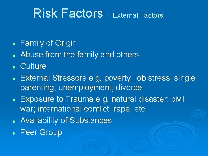 Risk Factors - External Factors l l l l Family of Origin Abuse from