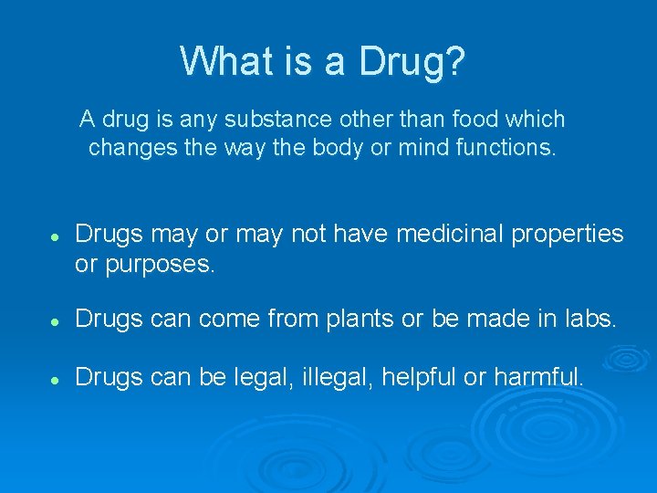 What is a Drug? A drug is any substance other than food which changes