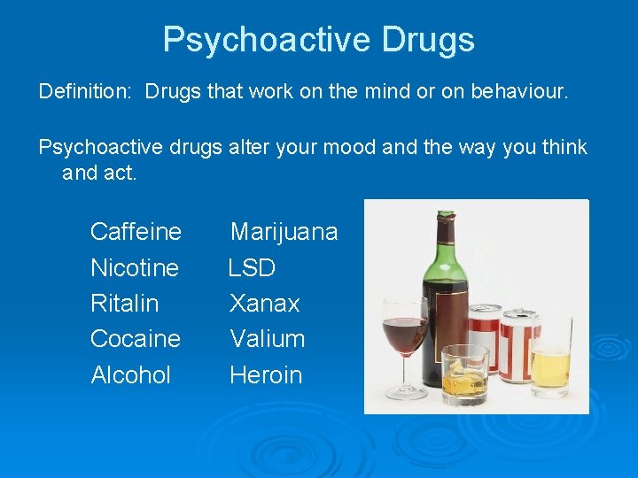 Psychoactive Drugs Definition: Drugs that work on the mind or on behaviour. Psychoactive drugs