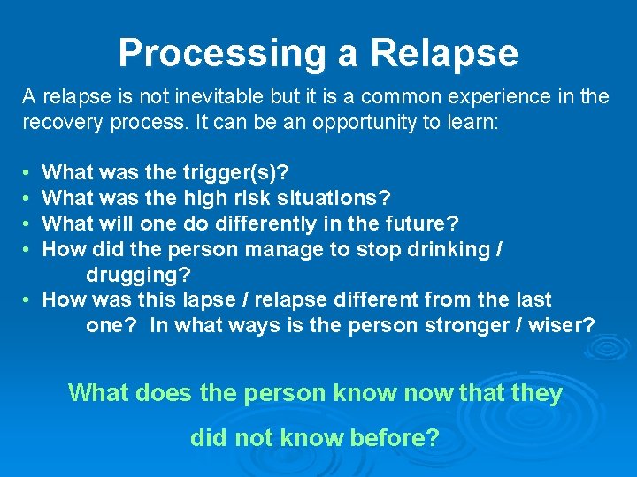 Processing a Relapse A relapse is not inevitable but it is a common experience