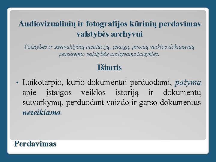 Audiovizualinių ir fotografijos kūrinių perdavimas valstybės archyvui Valstybės ir savivaldybių institucijų, įstaigų, įmonių veiklos