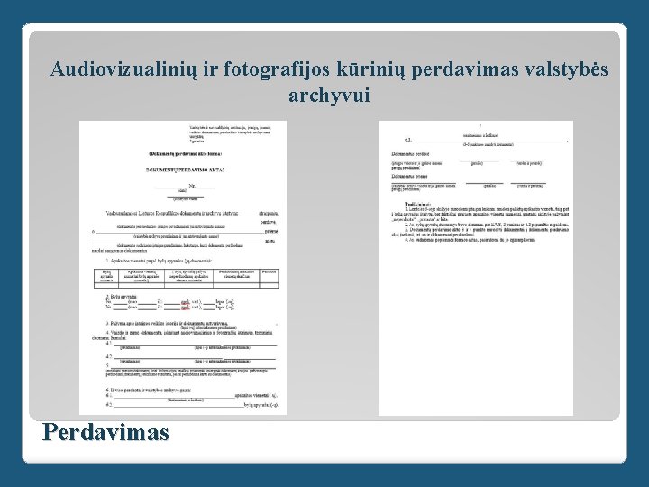 Audiovizualinių ir fotografijos kūrinių perdavimas valstybės archyvui Perdavimas 