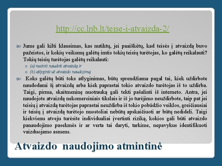  http: //cc. lnb. lt/teise-i-atvaizda-2/ Jums gali kilti klausimas, kas nutiktų, jei paaiškėtų, kad