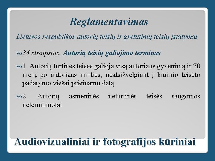 Reglamentavimas Lietuvos respublikos autorių teisių ir gretutinių teisių įstatymas 34 straipsnis. Autorių teisių galiojimo