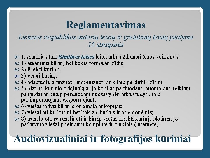 Reglamentavimas Lietuvos respublikos autorių teisių ir gretutinių teisių įstatymo 15 straipsnis 1. Autorius turi