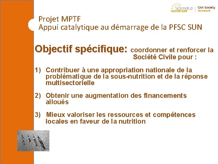 Projet MPTF Appui catalytique au démarrage de la PFSC SUN Objectif spécifique: coordonner et