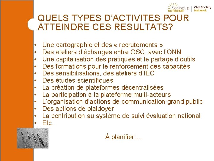 QUELS TYPES D’ACTIVITES POUR ATTEINDRE CES RESULTATS? • • • Une cartographie et des