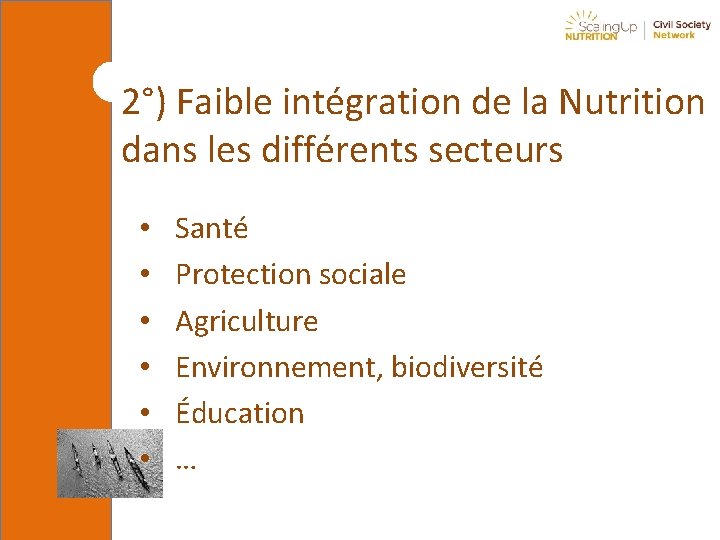 2°) Faible intégration de la Nutrition dans les différents secteurs • • • Santé