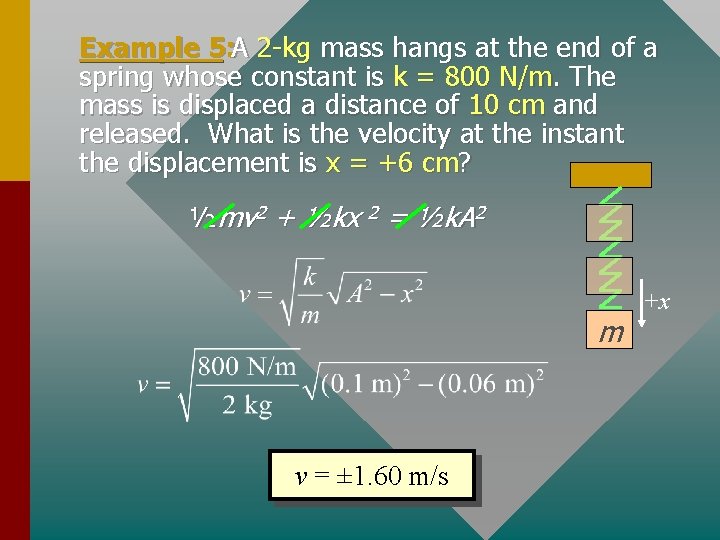 Example 5: A 2 -kg mass hangs at the end of a spring whose