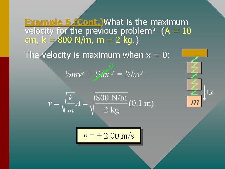 Example 5 (Cont. ): What is the maximum velocity for the previous problem? (A