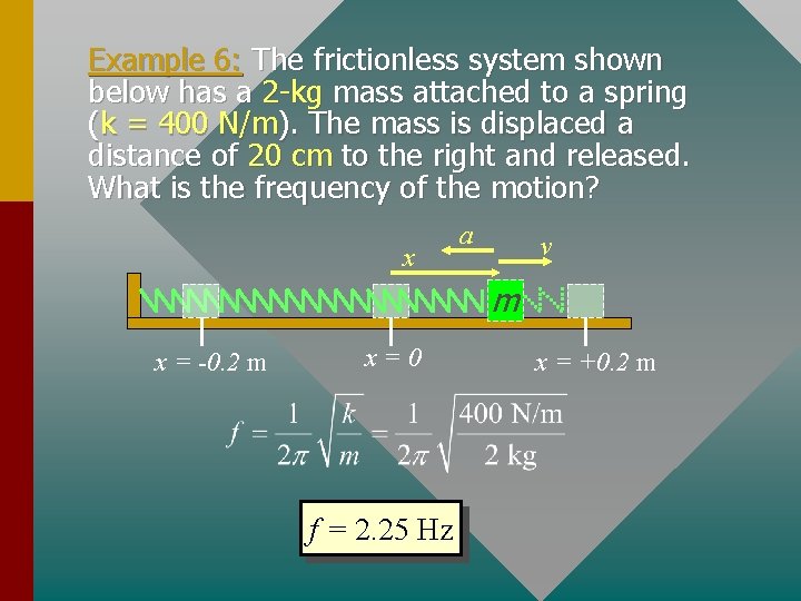 Example 6: The frictionless system shown below has a 2 -kg mass attached to