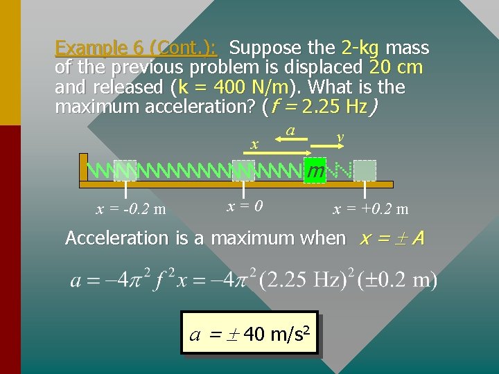 Example 6 (Cont. ): Suppose the 2 -kg mass of the previous problem is