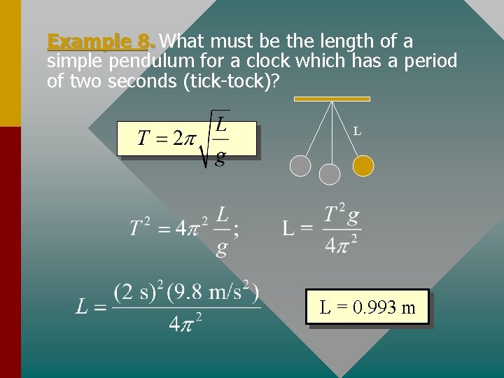 Example 8. What must be the length of a simple pendulum for a clock