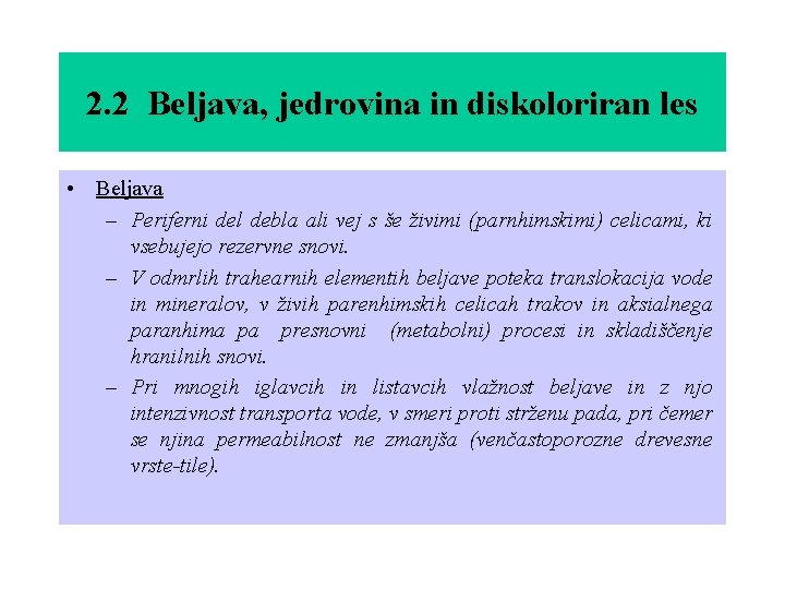 2. 2 Beljava, jedrovina in diskoloriran les • Beljava – Periferni del debla ali
