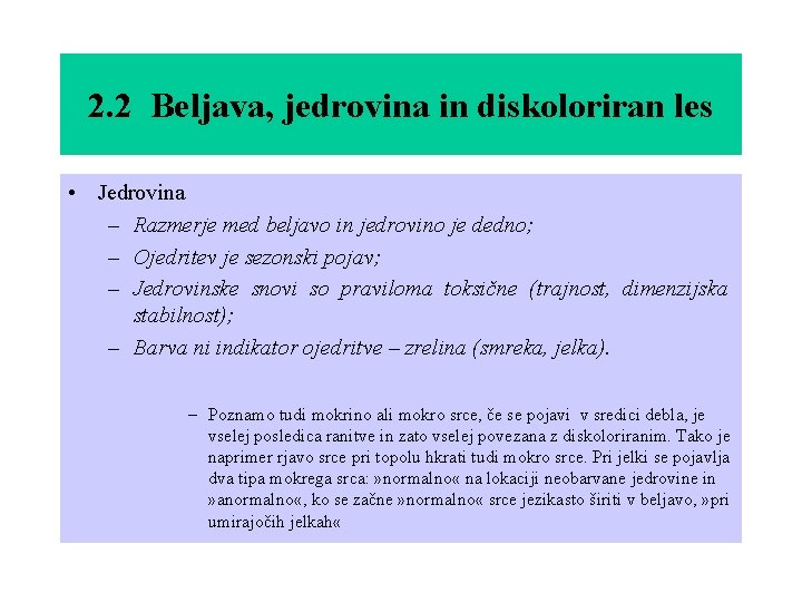 2. 2 Beljava, jedrovina in diskoloriran les • Jedrovina – Razmerje med beljavo in