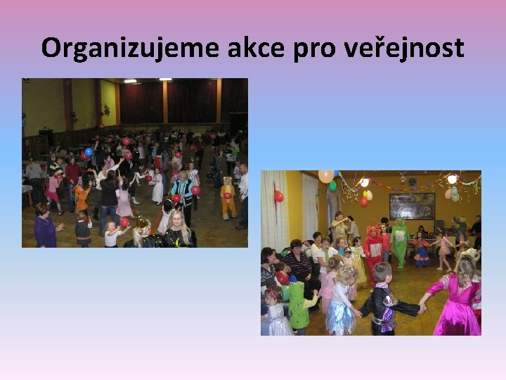 Organizujeme akce pro veřejnost 