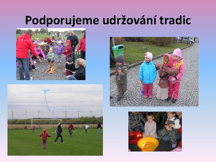Podporujeme udržování tradic 