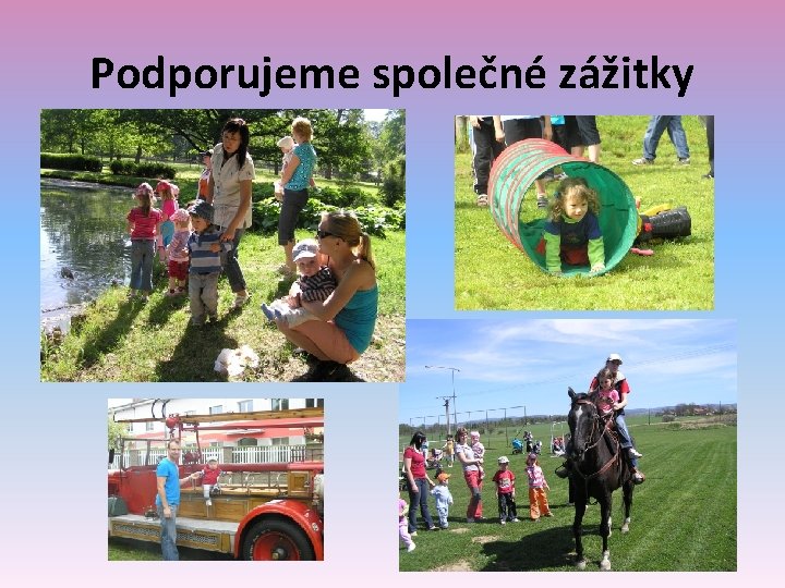 Podporujeme společné zážitky 
