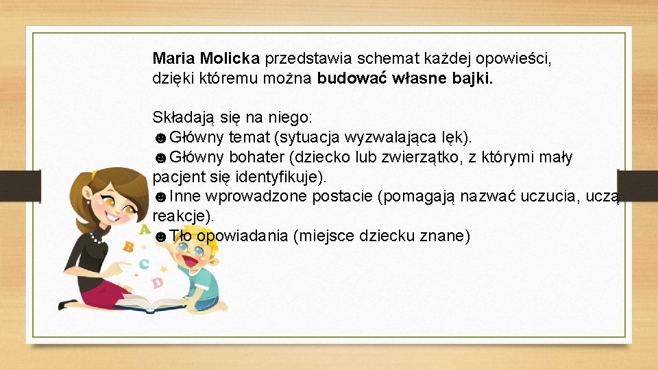 Maria Molicka przedstawia schemat każdej opowieści, dzięki któremu można budować własne bajki. Składają się