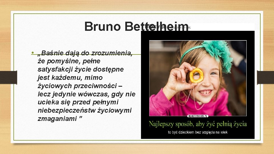 Bruno Bettelheim • „Baśnie dają do zrozumienia, że pomyślne, pełne satysfakcji życie dostępne jest