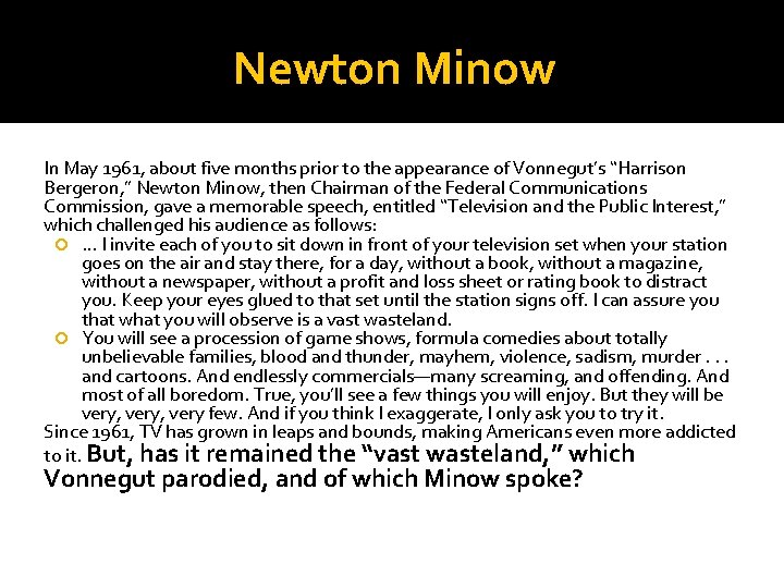 Newton Minow In May 1961, about five months prior to the appearance of Vonnegut’s