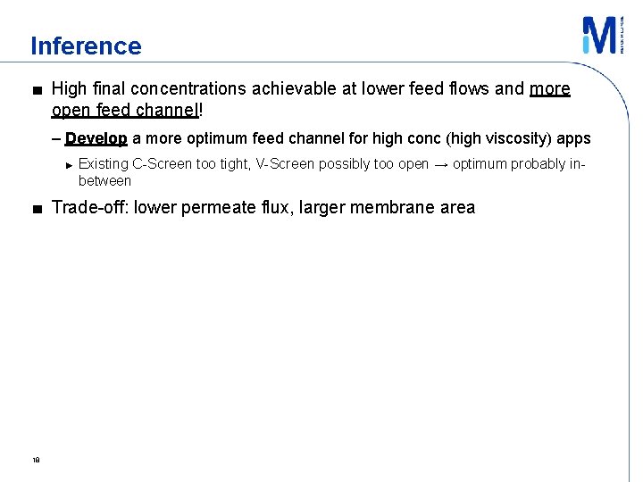 Inference ■ High final concentrations achievable at lower feed flows and more open feed