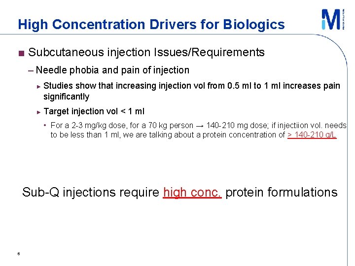 High Concentration Drivers for Biologics ■ Subcutaneous injection Issues/Requirements – Needle phobia and pain