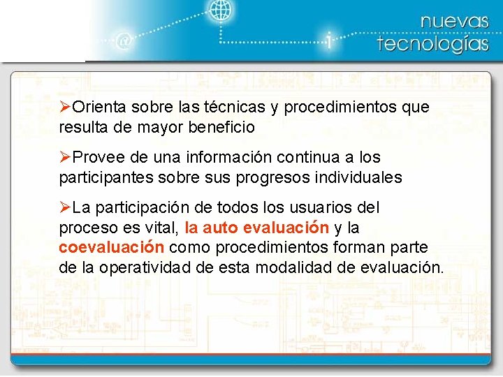 ØOrienta sobre las técnicas y procedimientos que resulta de mayor beneficio ØProvee de una