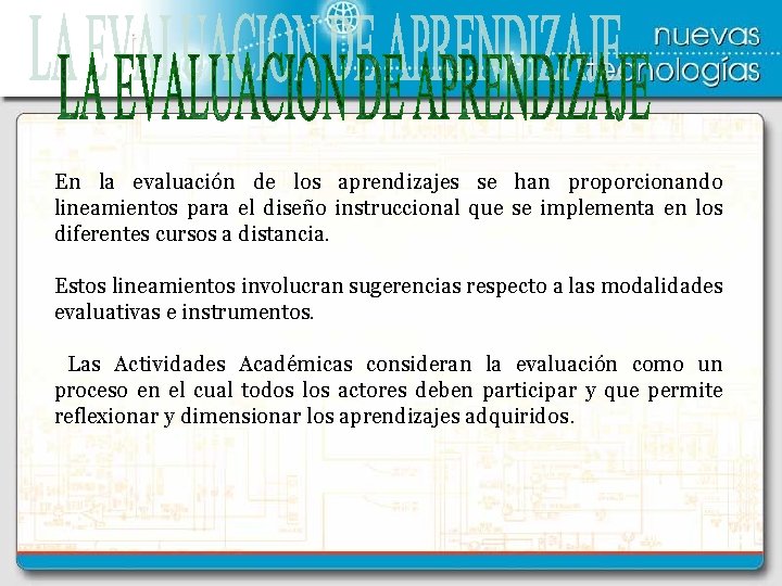 En la evaluación de los aprendizajes se han proporcionando lineamientos para el diseño instruccional