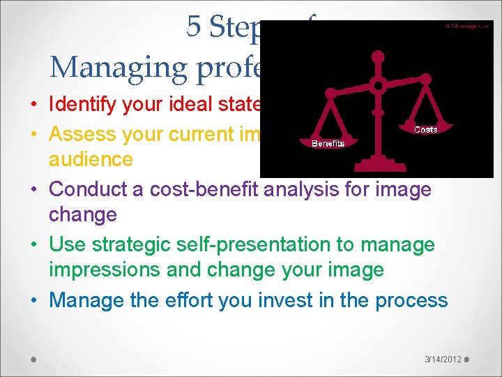 5 Steps of Managing professional image • Identify your ideal state • Assess your