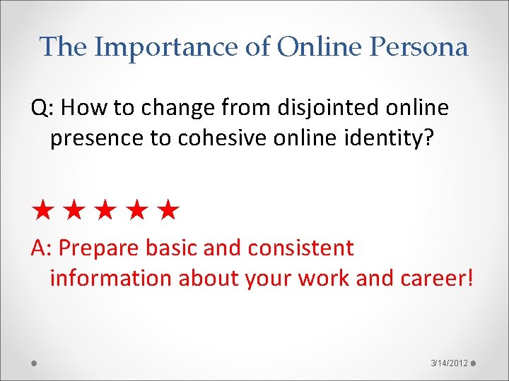 The Importance of Online Persona Q: How to change from disjointed online presence to