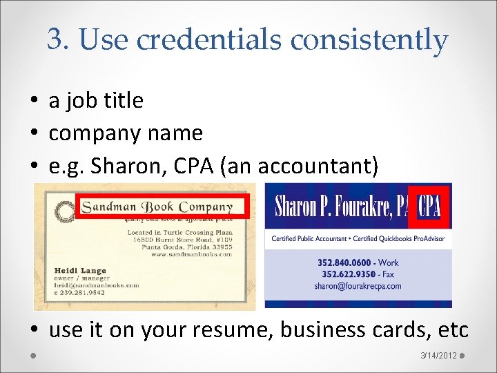 3. Use credentials consistently • a job title • company name • e. g.