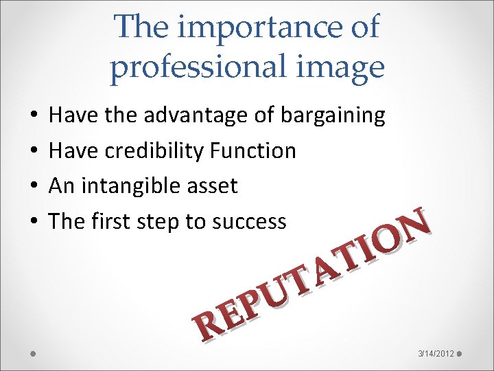 The importance of professional image • • Have the advantage of bargaining Have credibility