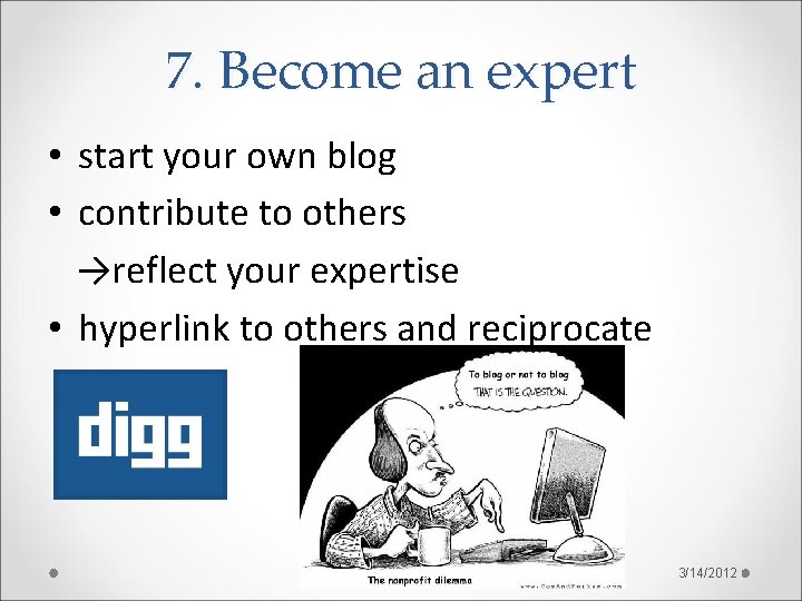 7. Become an expert • start your own blog • contribute to others →reflect