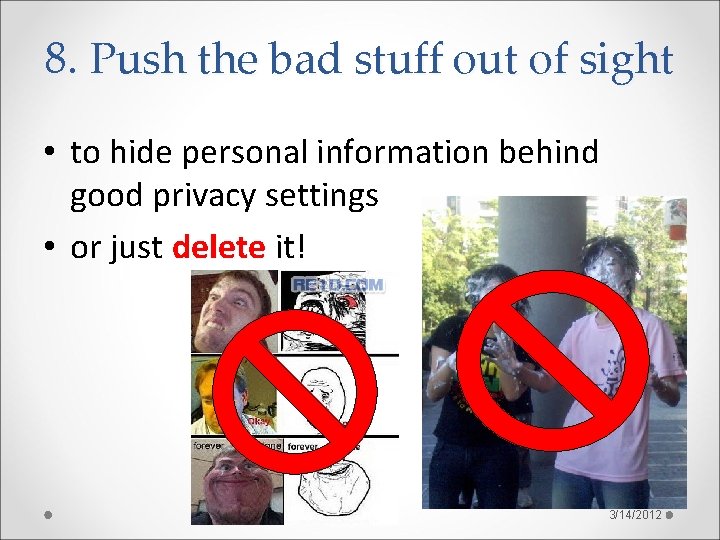 8. Push the bad stuff out of sight • to hide personal information behind