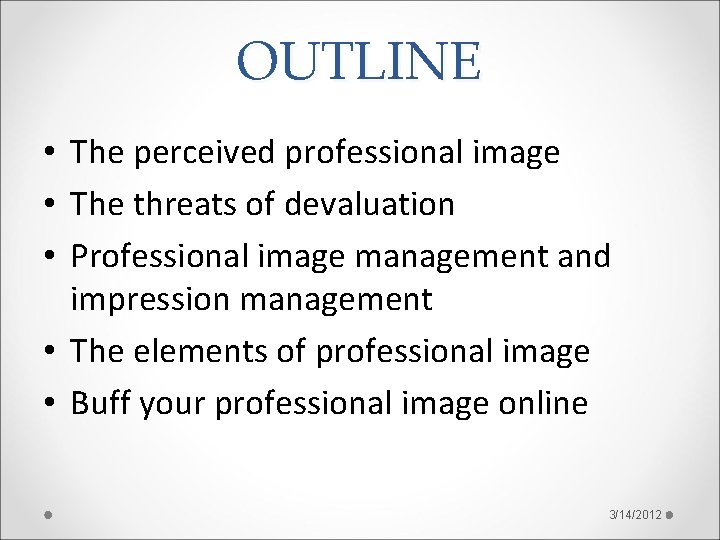 OUTLINE • The perceived professional image • The threats of devaluation • Professional image