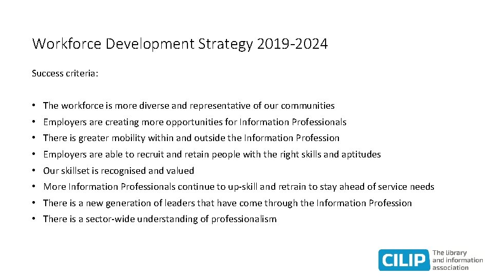 Workforce Development Strategy 2019 -2024 Success criteria: • The workforce is more diverse and