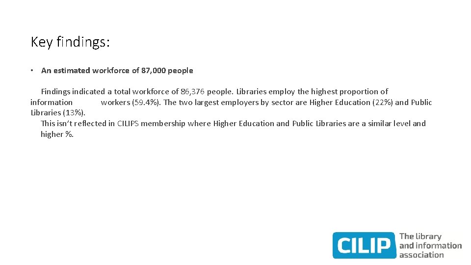 Key findings: • An estimated workforce of 87, 000 people Findings indicated a total