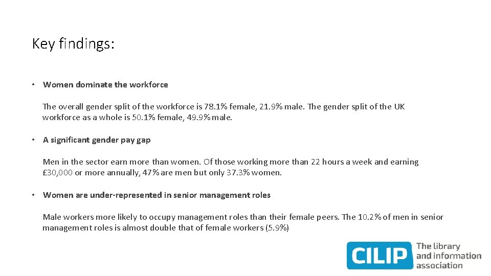 Key findings: • Women dominate the workforce The overall gender split of the workforce