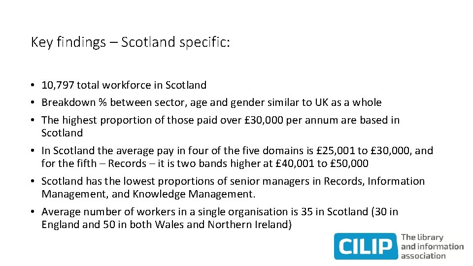 Key findings – Scotland specific: • 10, 797 total workforce in Scotland • Breakdown
