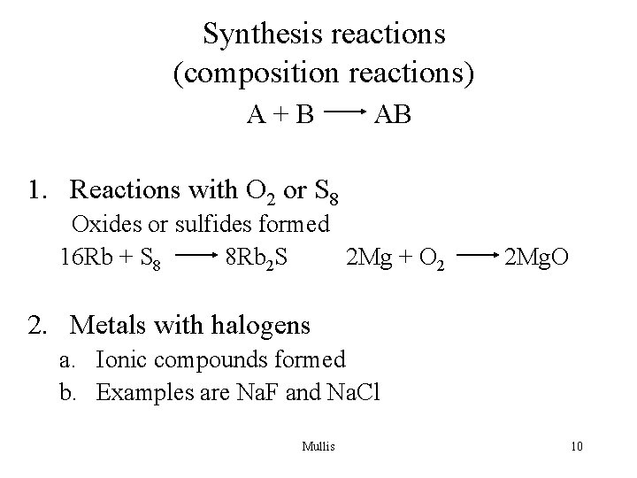 Synthesis reactions (composition reactions) A+B AB 1. Reactions with O 2 or S 8