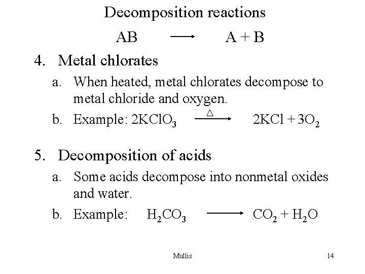 Decomposition reactions AB 4. Metal chlorates A+B a. When heated, metal chlorates decompose to