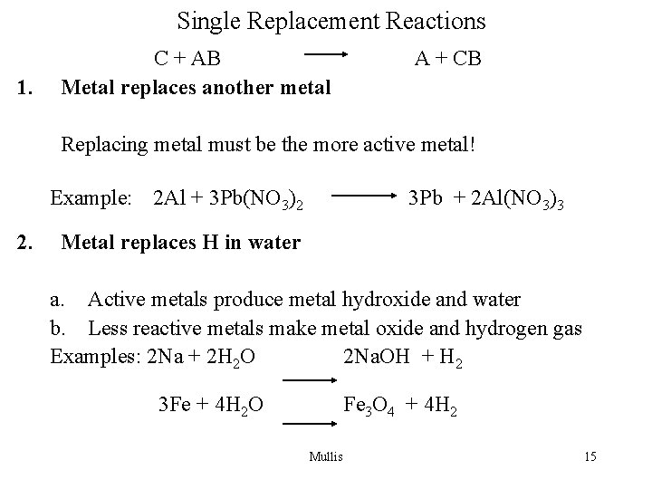 Single Replacement Reactions 1. C + AB Metal replaces another metal A + CB