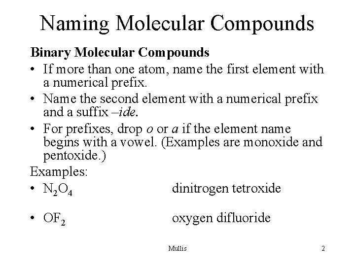 Naming Molecular Compounds Binary Molecular Compounds • If more than one atom, name the