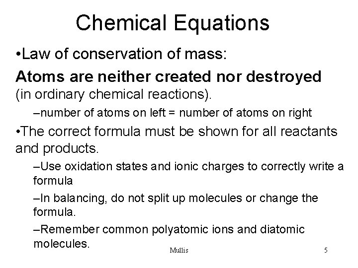 Chemical Equations • Law of conservation of mass: Atoms are neither created nor destroyed