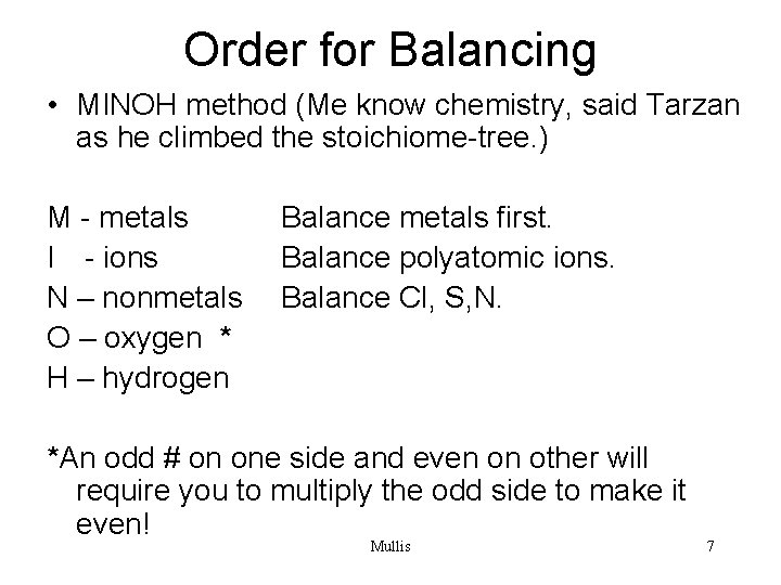 Order for Balancing • MINOH method (Me know chemistry, said Tarzan as he climbed